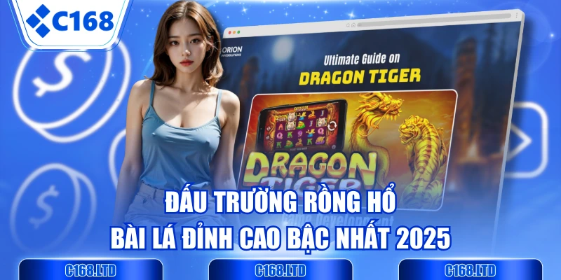 Đấu Trường Rồng Hổ - Bài Lá Đỉnh Cao Bậc Nhất 2025