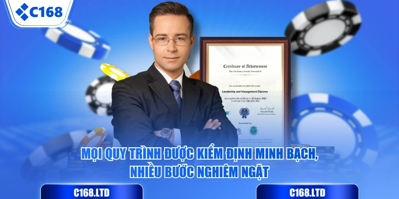 Mọi quy trình được kiểm định minh bạch, nhiều bước nghiêm ngặt