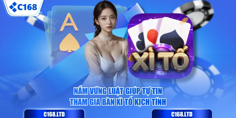 Nắm vững luật giúp tự tin tham gia bàn xì tố kịch tính